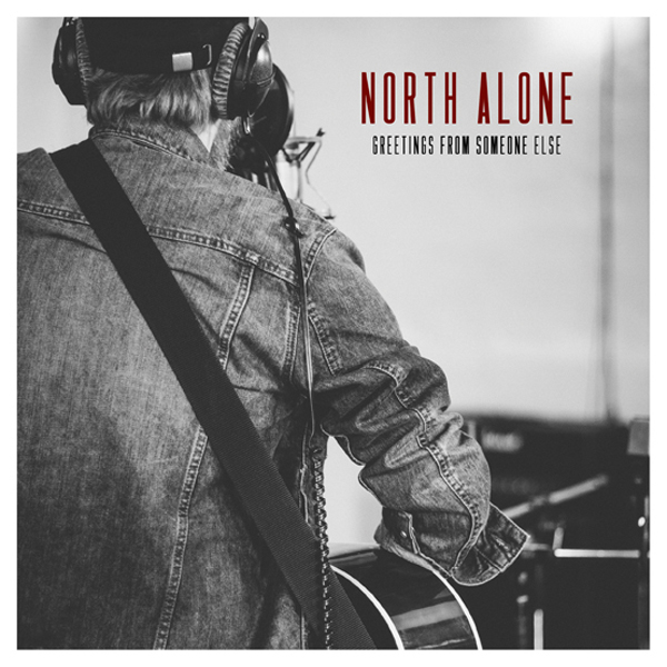 North Alone – Greetings From Someone Else