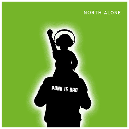 North Alone - Punk is Dad